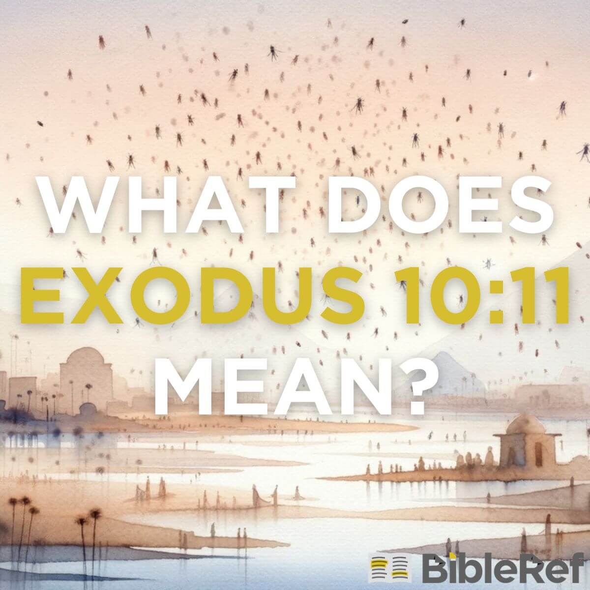 what-does-exodus-10-11-mean-bibleref