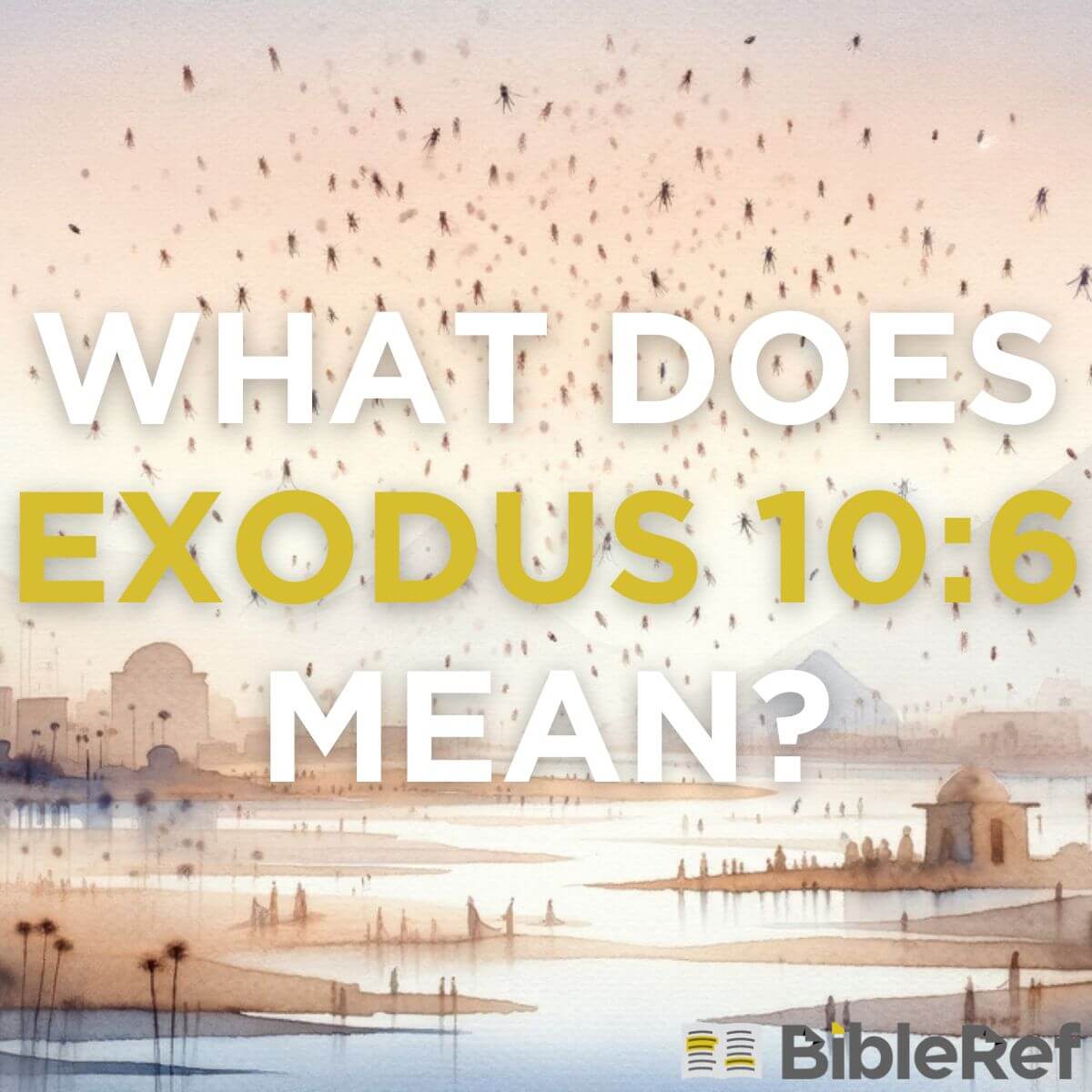 what-does-exodus-10-6-mean-bibleref