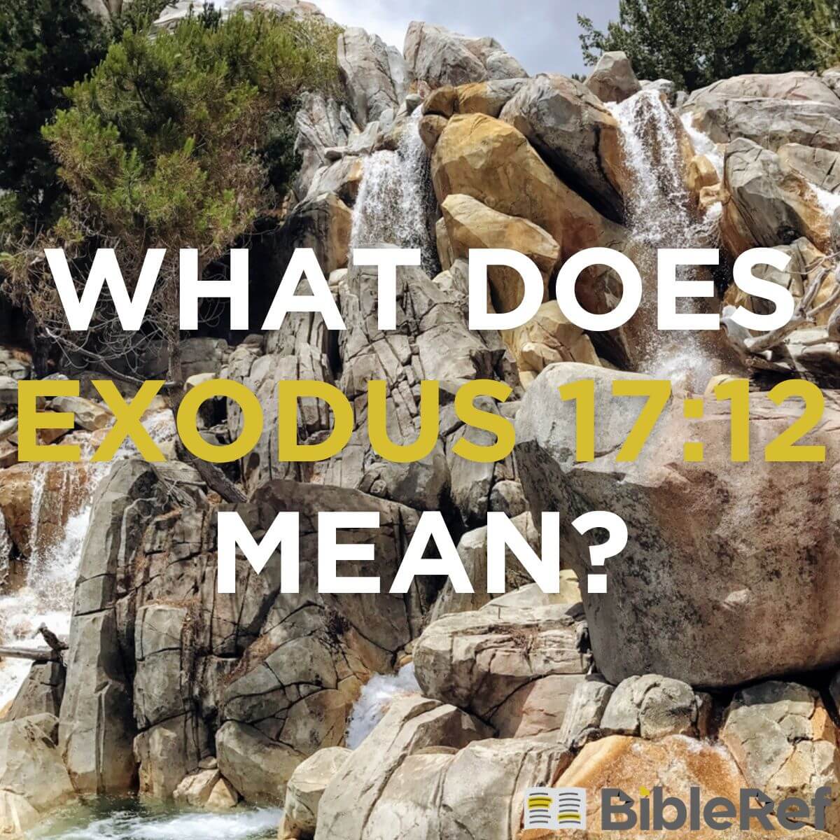 What does Exodus 17:12 mean? | BibleRef.com