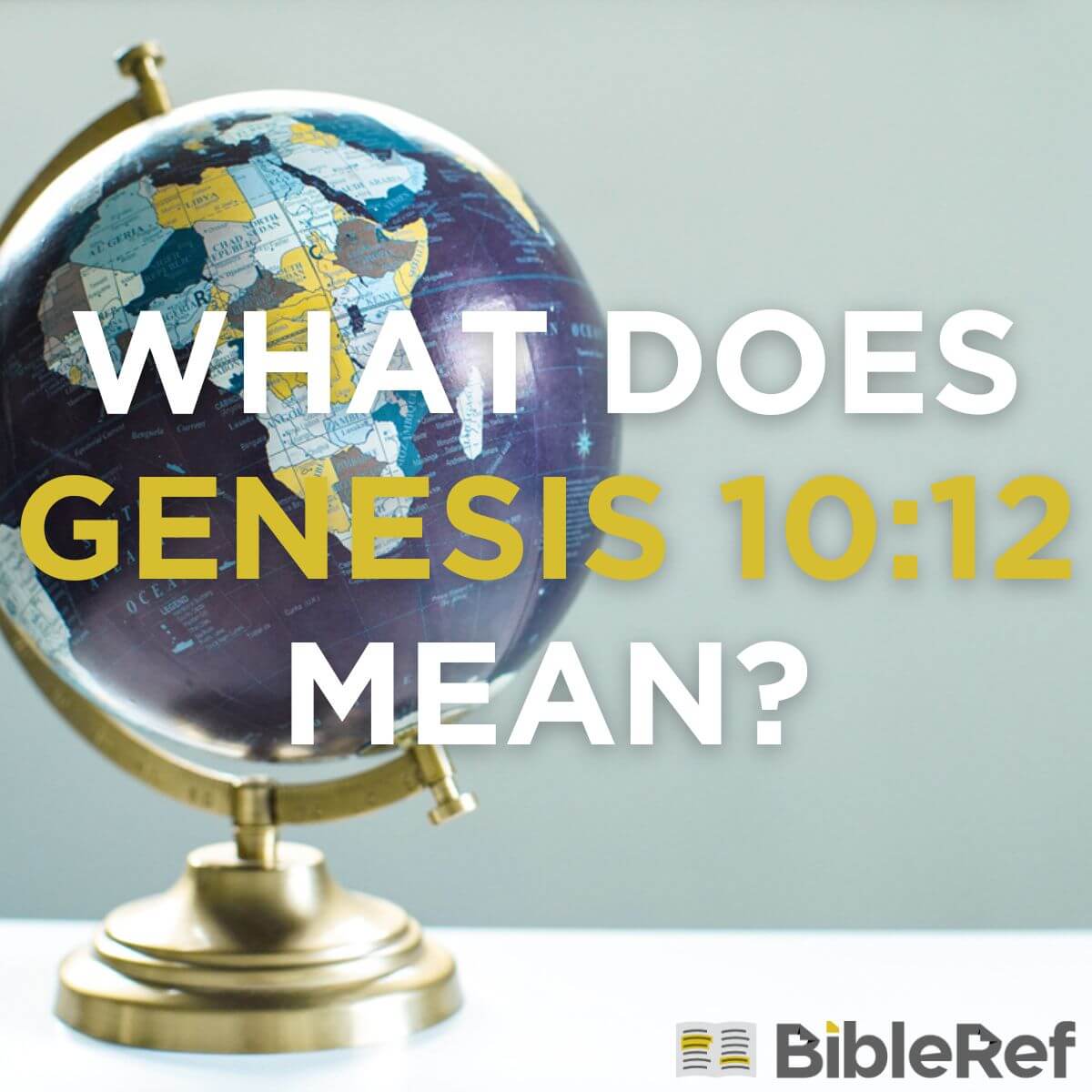 what-does-genesis-10-12-mean-bibleref