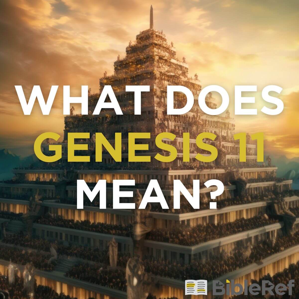 what-does-genesis-chapter-11-mean-bibleref