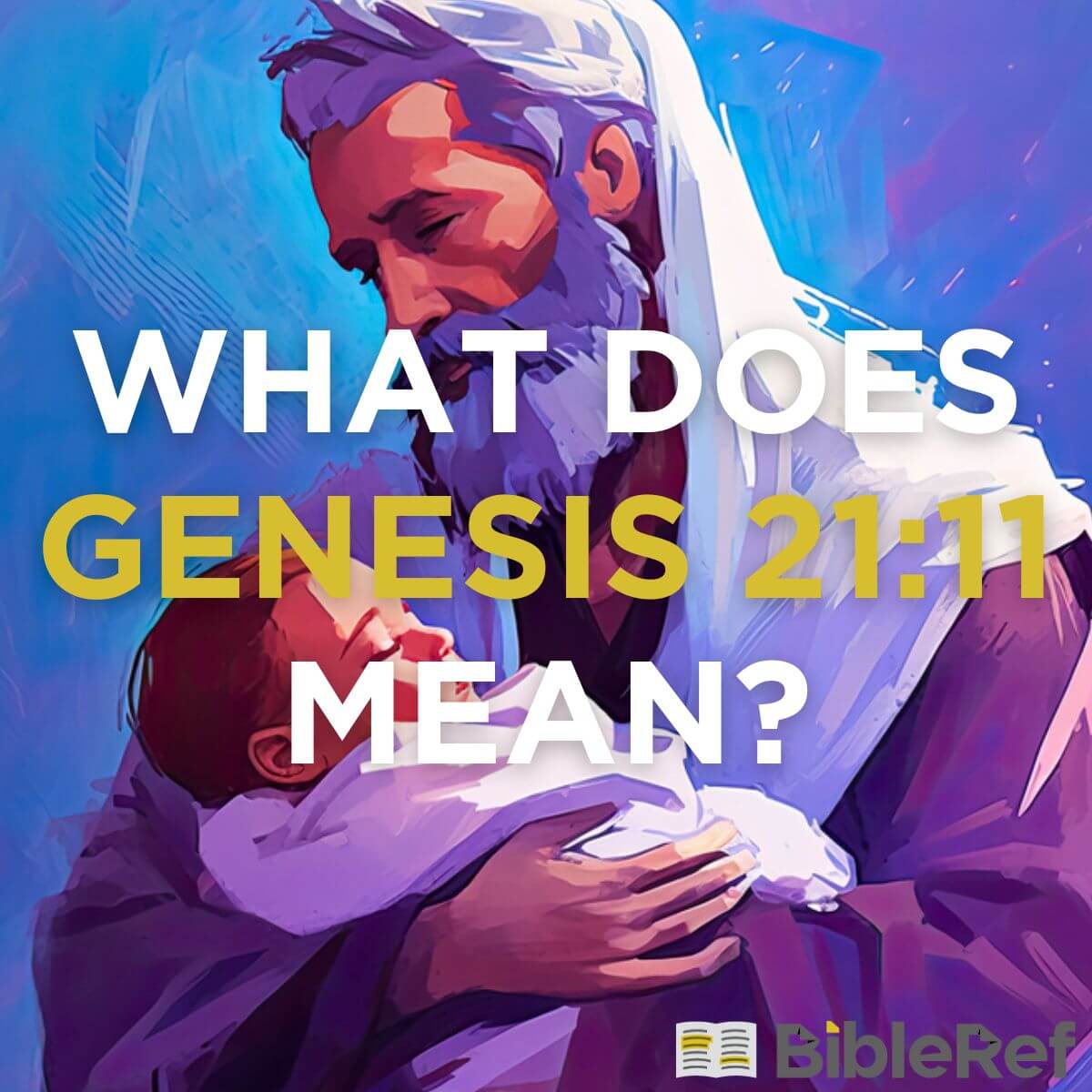 what-does-genesis-21-11-mean-bibleref