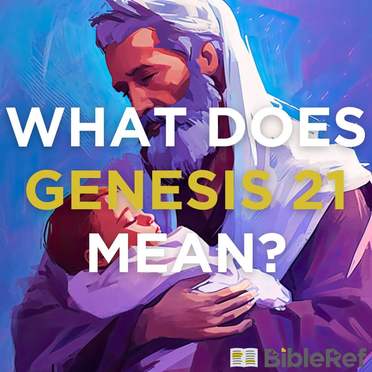 what-does-genesis-chapter-21-mean-bibleref