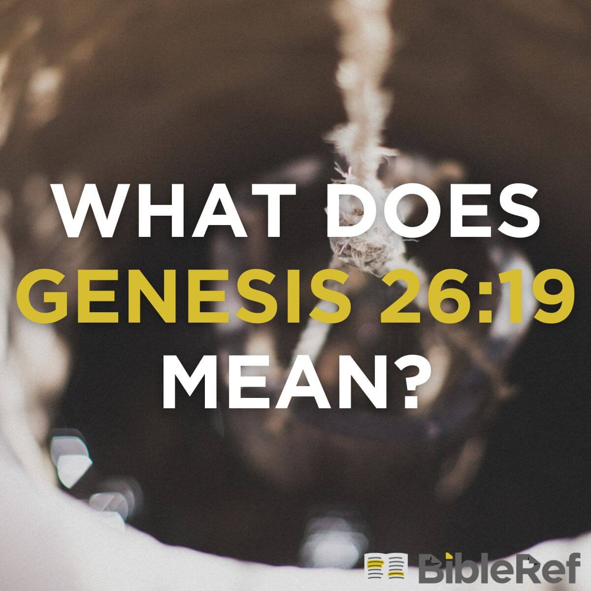 what-does-genesis-26-19-mean-bibleref