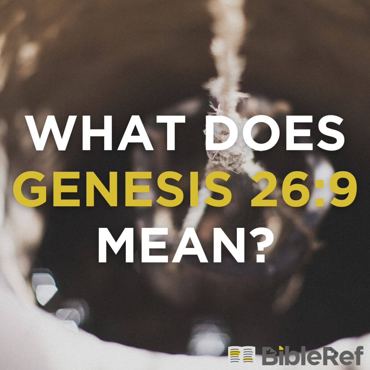 what-does-genesis-26-9-mean-bibleref