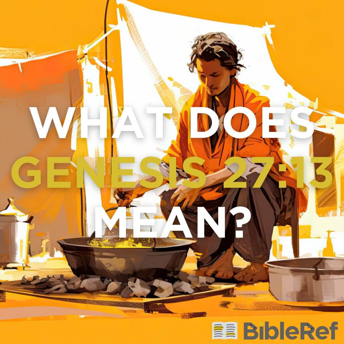 what-does-genesis-27-13-mean-bibleref