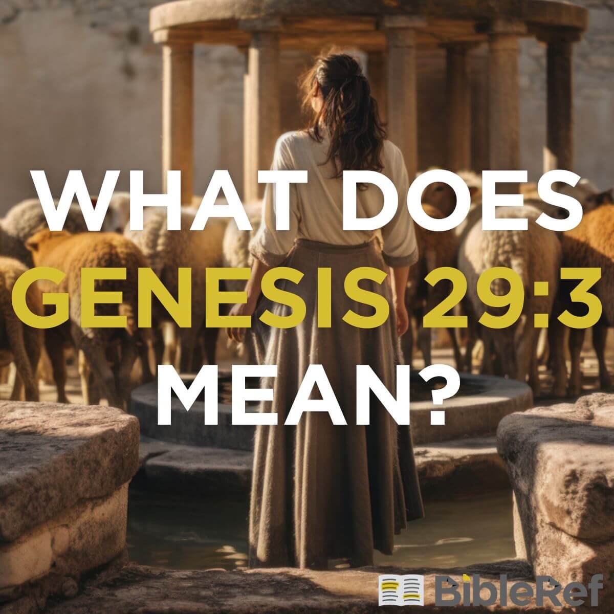 what-does-genesis-29-3-mean-bibleref