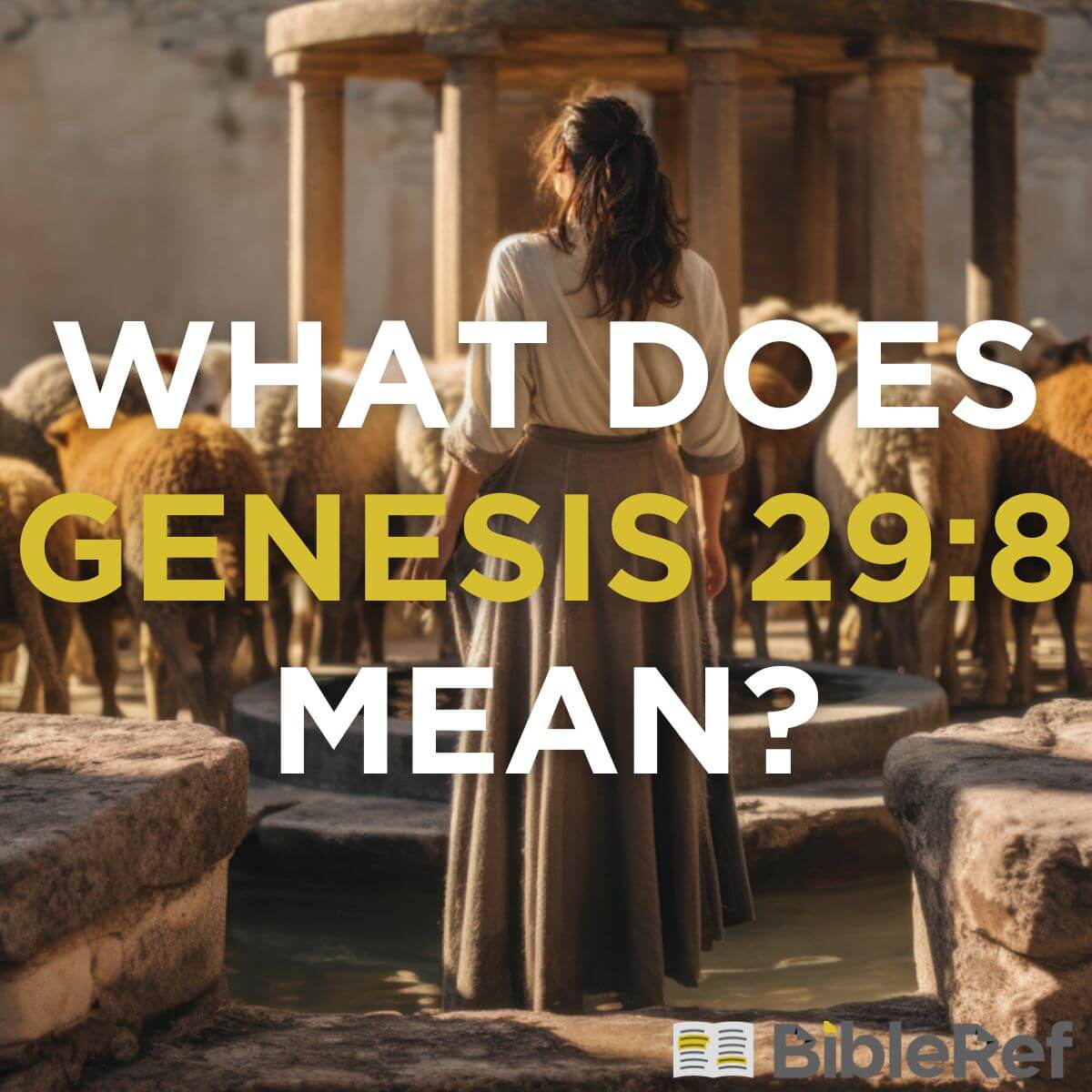 what-does-genesis-29-8-mean-bibleref