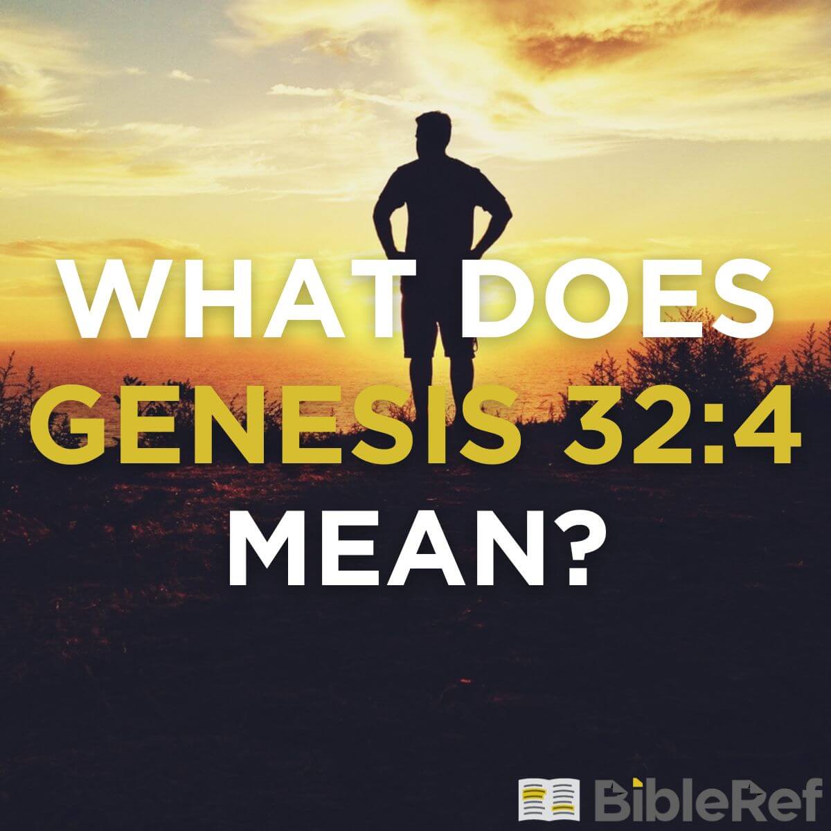 What Does Genesis 32:4 Mean? | BibleRef.com