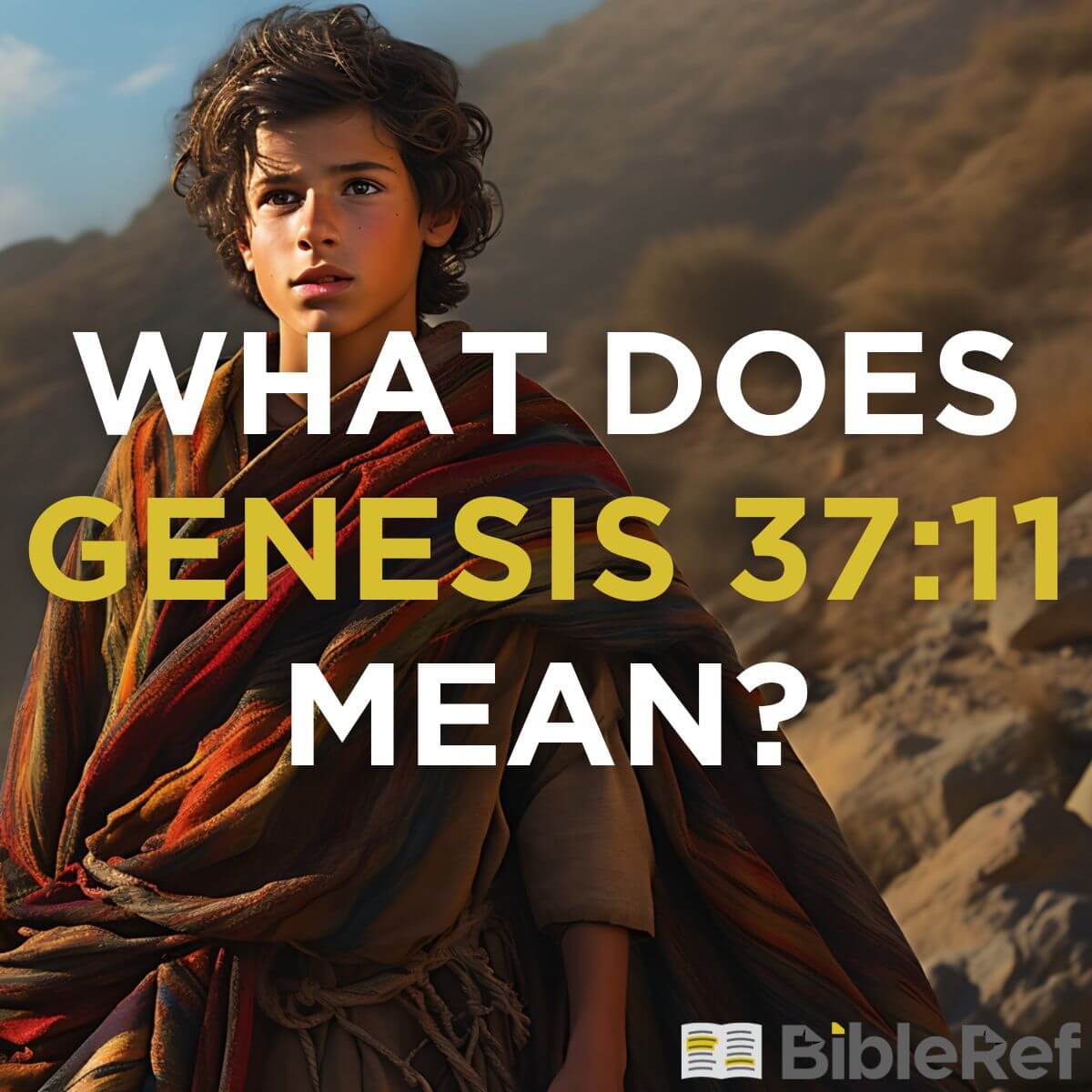 what-does-genesis-37-11-mean-bibleref