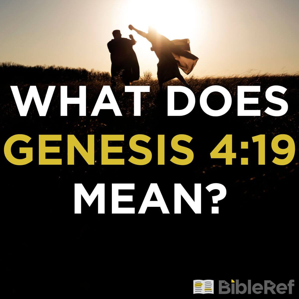 what-does-genesis-4-19-mean-bibleref