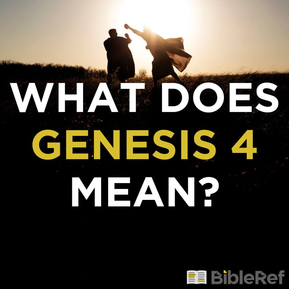 What does Genesis chapter 4 mean? | BibleRef.com