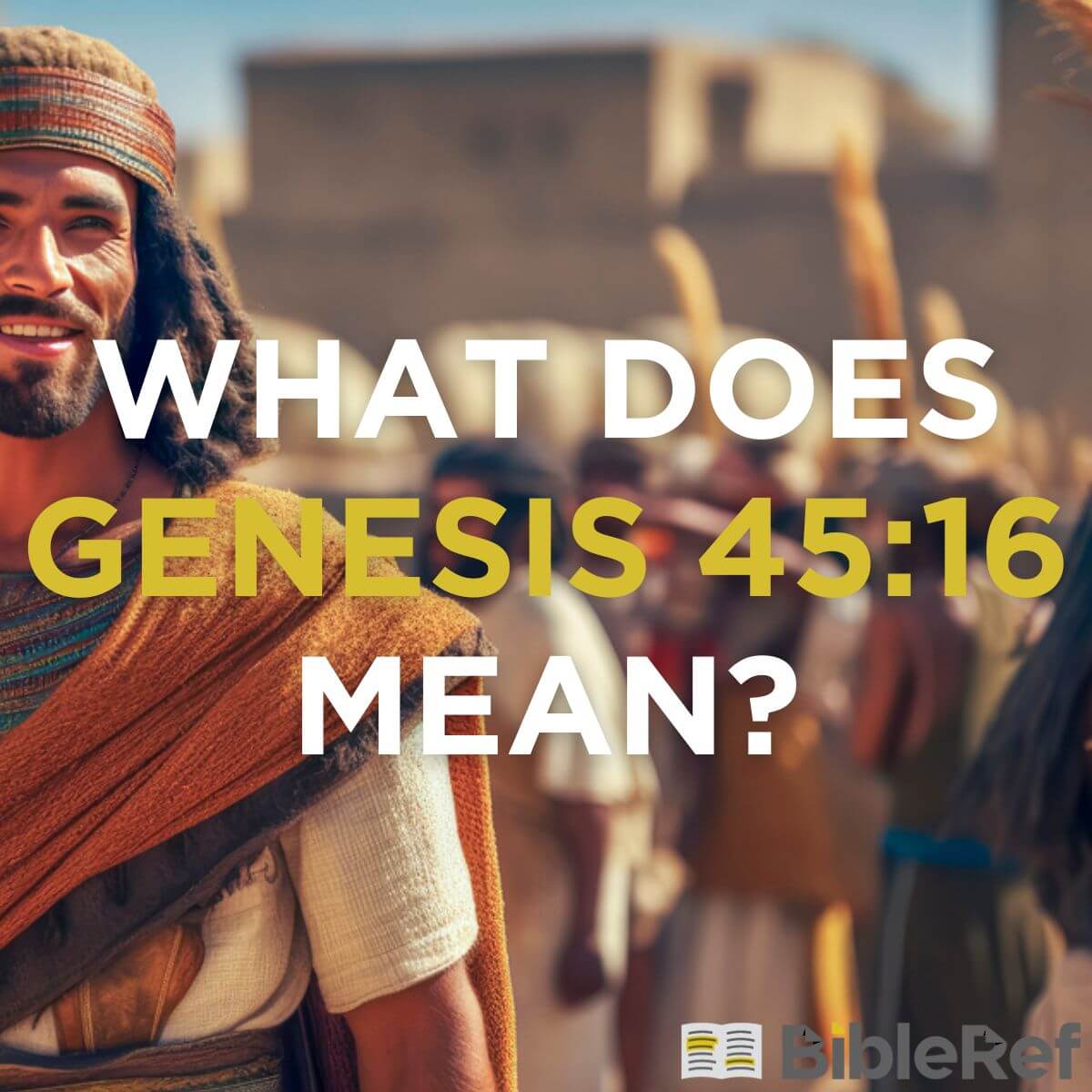 what-does-genesis-45-16-mean-bibleref