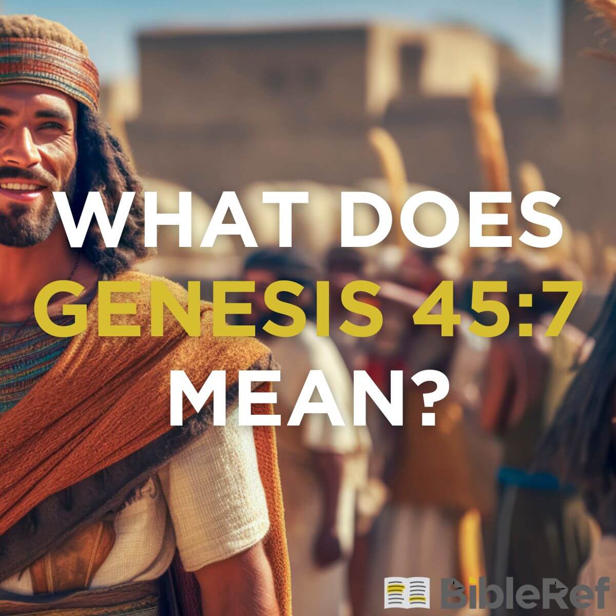 what-does-genesis-45-7-mean-bibleref