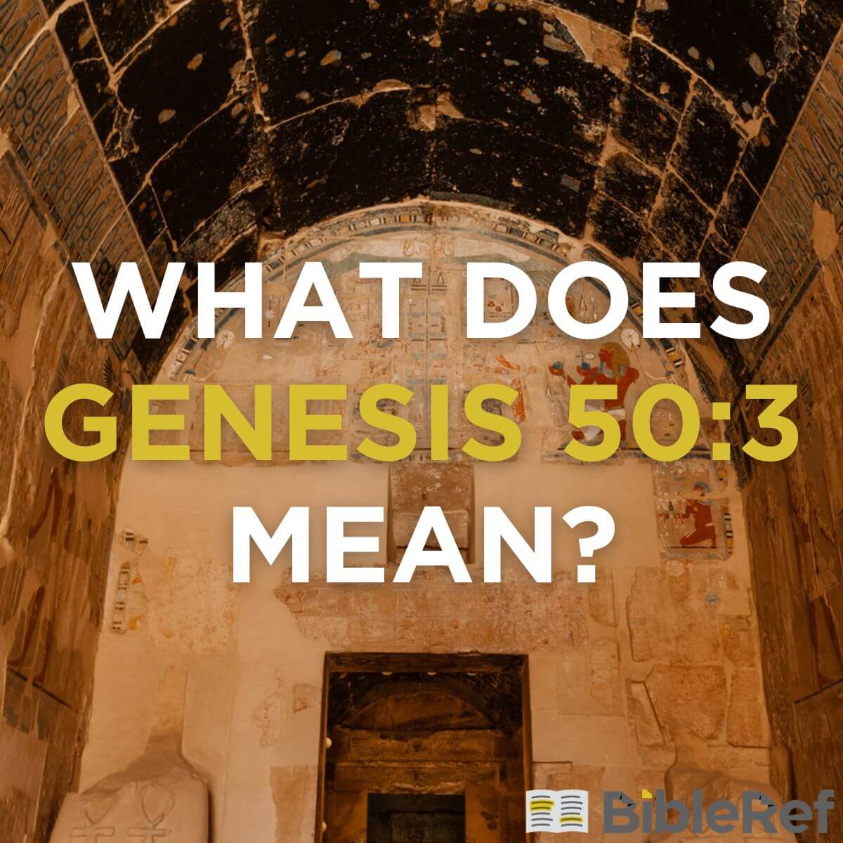 what-does-genesis-50-3-mean-bibleref