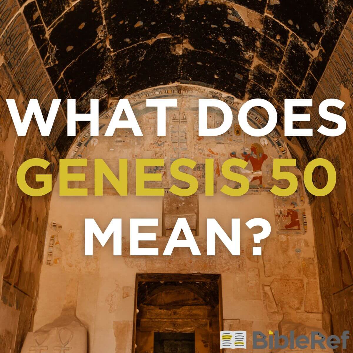 what-does-genesis-chapter-50-mean-bibleref