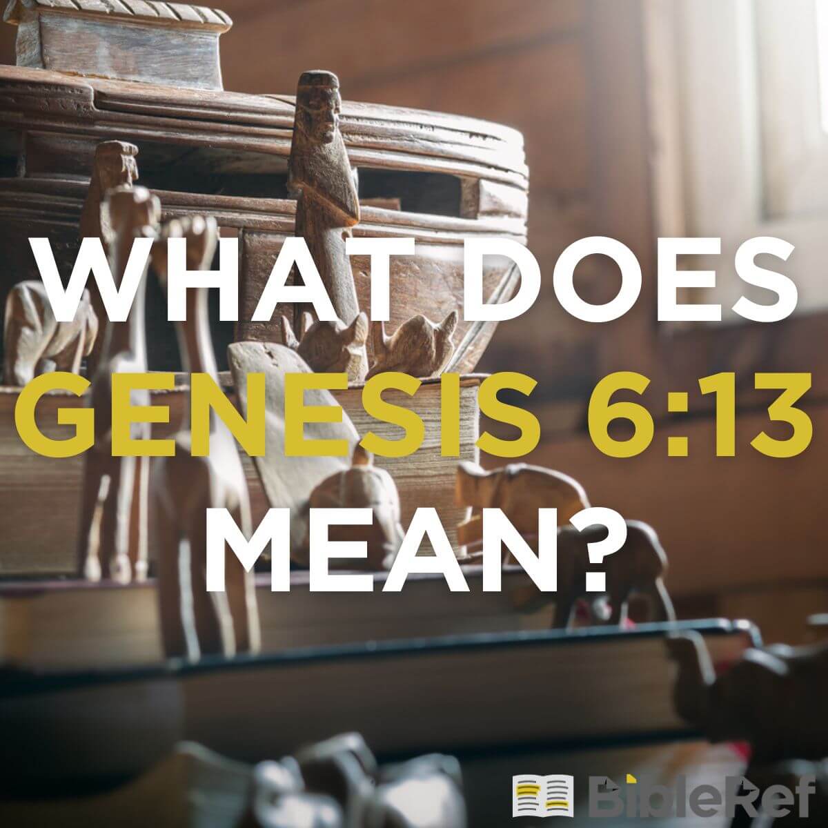 what-does-genesis-6-13-mean-bibleref