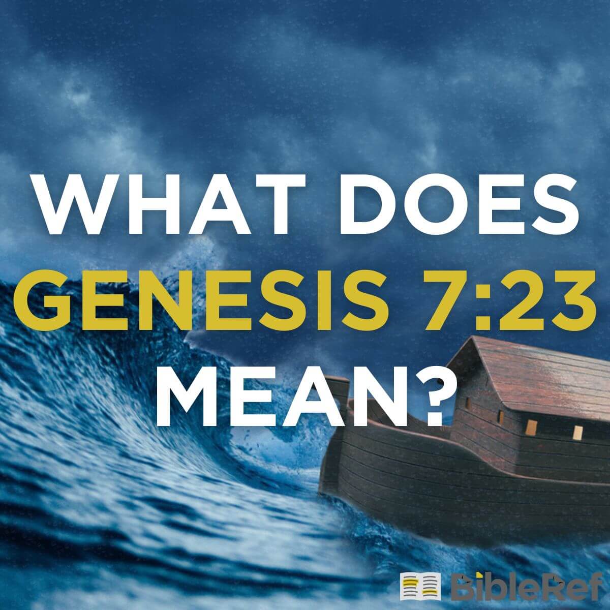 what-does-genesis-7-23-mean-bibleref